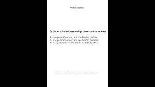 Answer A. there must be at least one general partner and at least one limited partner.