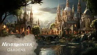 Neverwinter Gardens - Forgotten Realms - Dungeons and Dragons Ambience and Music