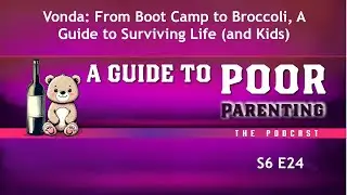 S6E24 &ndash; Vonda: From Boot Camp to Broccoli, A Guide to Surviving Life (and Kids)