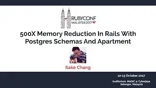 500X Memory Reduction In Rails With Postgres Schemas And Apartment - RubyConfMY 2017