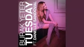 Burak Yeter - Tuesday (feat. Danelle Sandoval) 110% speed