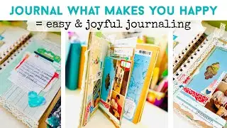 HOW TO CHOOSE JOY | Journal What Makes You Happy | Junk Journaling