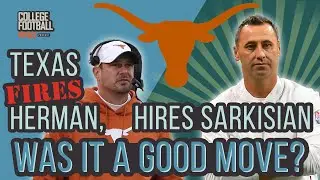 Texas Fires Tom Herman, Hires Steve Sarkisian. Was It A Good Move?