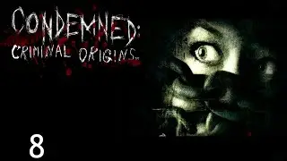 Let's Play Condemned: Criminal Origins - Part 8 [House of Horror]
