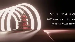 Yin Yang - MC Amrit ft. Mitra (prod. by Malchemy)