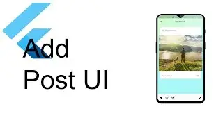Add Post UI - Flutter UI Tutorial