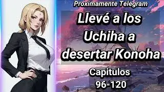 Llevé a los Uchiha a desertar Konoha - Capítulos 96-120