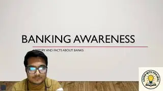 Banking Awareness Lecture 1- Facts about Banks