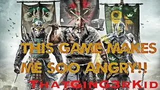 THIS GAME MAKES ME SOO ANGRY!! For Honor Season 2 Update - For Honor Epic Moments
