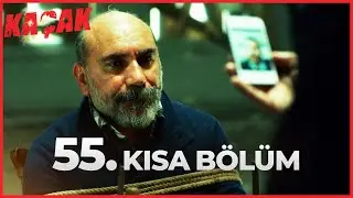 55. Kısa Bölüm - Kaçak