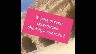 W jaką stronę skierowano obiektyw aparatu?           