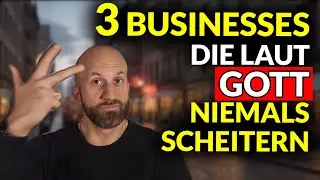 Diese 3 Businesses scheitern laut Gott NICHT!