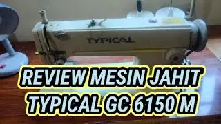 REVIEW MESIN JAHIT TYPICAL GC6150M