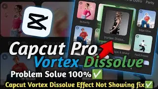 Capcut Vortex Dissolve Effect Not Showing | Capcut Vortex Dissolve Not Showing | Capcut Vortex Fix ✅