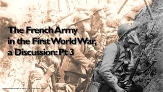 The French Army in the First World War, a Discussion: Pt 3