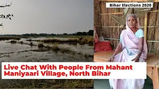 BIHAR 2020 | LIVE From Flood Affected Mahant Maniyaari Village, Kurhani constituency, Muzaffarpur