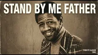 Unheard 1962 Soul Classic &ndash; Stand By Me Father | Al Green & Sam Cooke Tribute