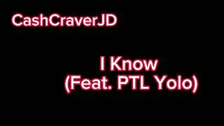 I Know (Feat. PTL Yolo) (Official Audio)
