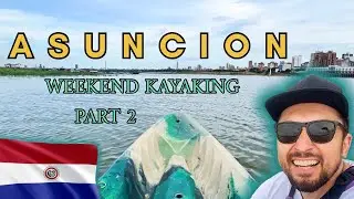 Group Kayaking in Asuncion Explained🇵🇾Paraguay vlog. Part 2. River