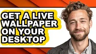 How to Get a Live Wallpaper on Your Desktop (easy Method)