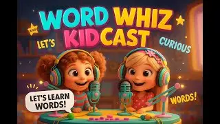 Fun Word Learning for Kids! | Word Whiz Kidcast Episode 1#education #podcastenglish #englishforkids
