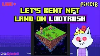 Live: Let's Rent NFT Land on Lootrush |Pixels Chapter 2