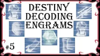 Destiny Decoding 30+ Engrams Part 5
