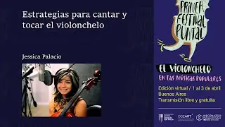 Primer Festival Puntal - Estrategias para cantar y tocar el violonchelo