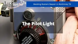 Heating System Repair in McKinney TX: The Pilot Light &ndash; Air Repair Pros | (972) 299-3630