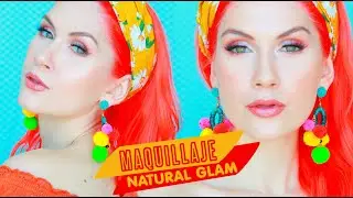 Natural Glam - Tutorial de Maquillaje