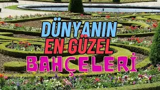Dünyanın En Güzel Bahçeleri 🌺