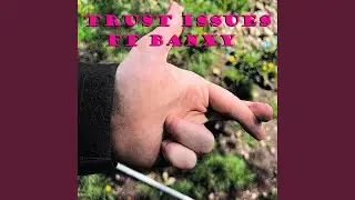 Trust Issues (feat. Banxy)