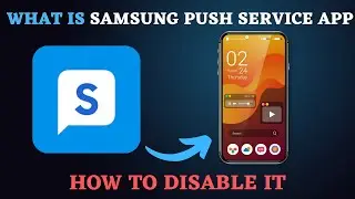 What is Samsung Push Service App & How to Disable it