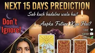 Next 15 Days Prediction 🌟 Love, Job, Business & Health | Tarot Reading 🃏😱 Universe Message for You 