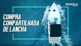 Compra compartilhada, cota de lancha, vale a pena? // B&uacute;ssola Bombarco