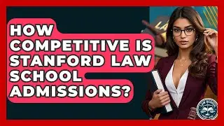 How Competitive Is Stanford Law School Admissions? - Law School Prep Hub