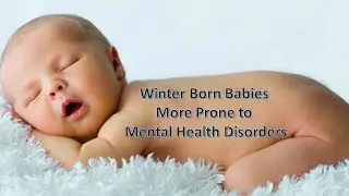 Winter Born Babies More Prone to Mental Health