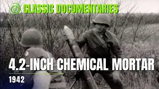 4.2-inch Chemical Mortar of 1942 | US Army film | Classic Documentaries