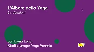 L'Albero dello Yoga | Le direzioni, con Laura Lena - Studio Iyengar Yoga Venezia