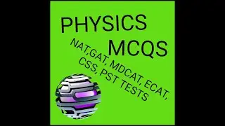 PHYSICS most repeated Mcqs in NAT,GAT,HEC, MDCAT, ECAT,CSS