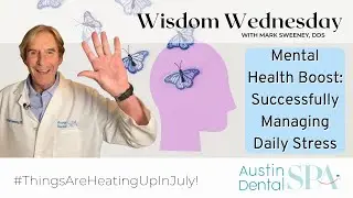 Mental Health and Managing Daily Stress Well | Austin Dental Spa | Austin, TX | Ph: 512-452-9296