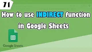 How to Use INDIRECT Function in Google Sheets | Easy Tutorial with simple steps (Ep 71)