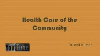 HEALTH CARE OF THE COMMUNITY | LEVELS OF HEALTH CARE |CHANGING CONCEPTS OF HEALTH CARE