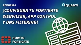 ¿Cómo configurar Webfilter, App control y DNS Filtering? | How to Fortigate, Episodio 5 - HD