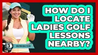 How Do I Locate Ladies Golf Lessons Nearby?