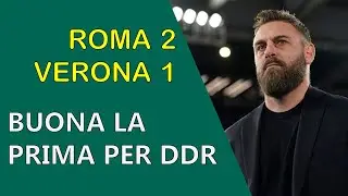 ROMA-VERONA 2-1 - Buona la prima per De Rossi | Catenaccio e Contropiede