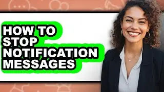 How to Stop Notification Messages (easy Method)