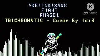 【UNDERTALE AU】 YKR_INK!Sans Fight phase1 battle theme &ldquo;TRICHROMATIC&rdquo; - Cover