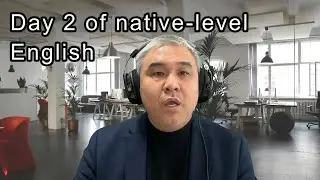 Day 2 of native-level English