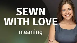 Sewn with Love: Unraveling the Meaning